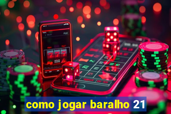 como jogar baralho 21